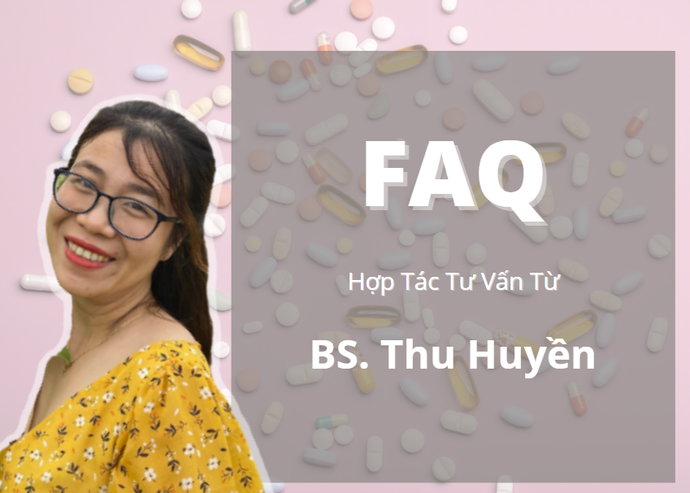 Các Câu Hỏi Thường Gặp - Tư Vấn Bởi BS. Thu Huyền