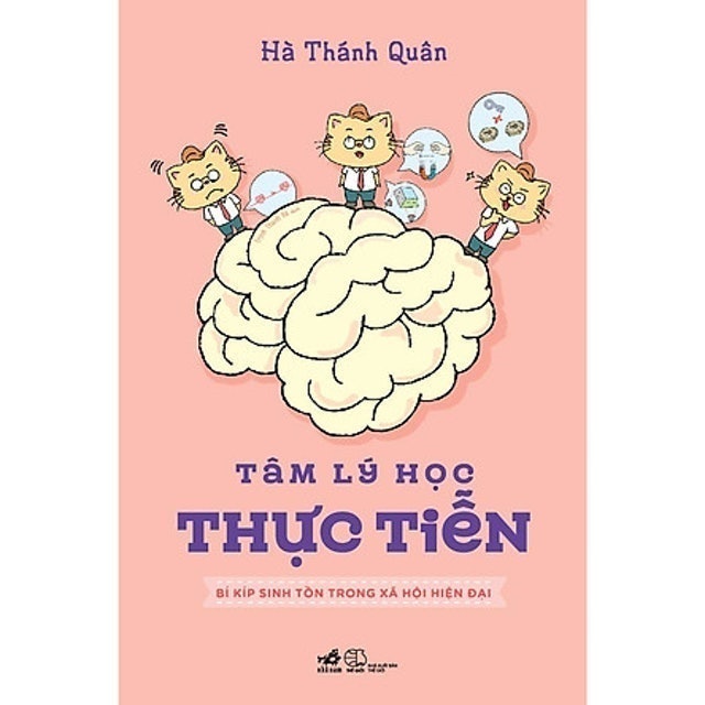 Tâm Lý Học Thực Tiễn - Bí Kíp Sinh Tồn Trong Xã Hội Hiện Đại 1