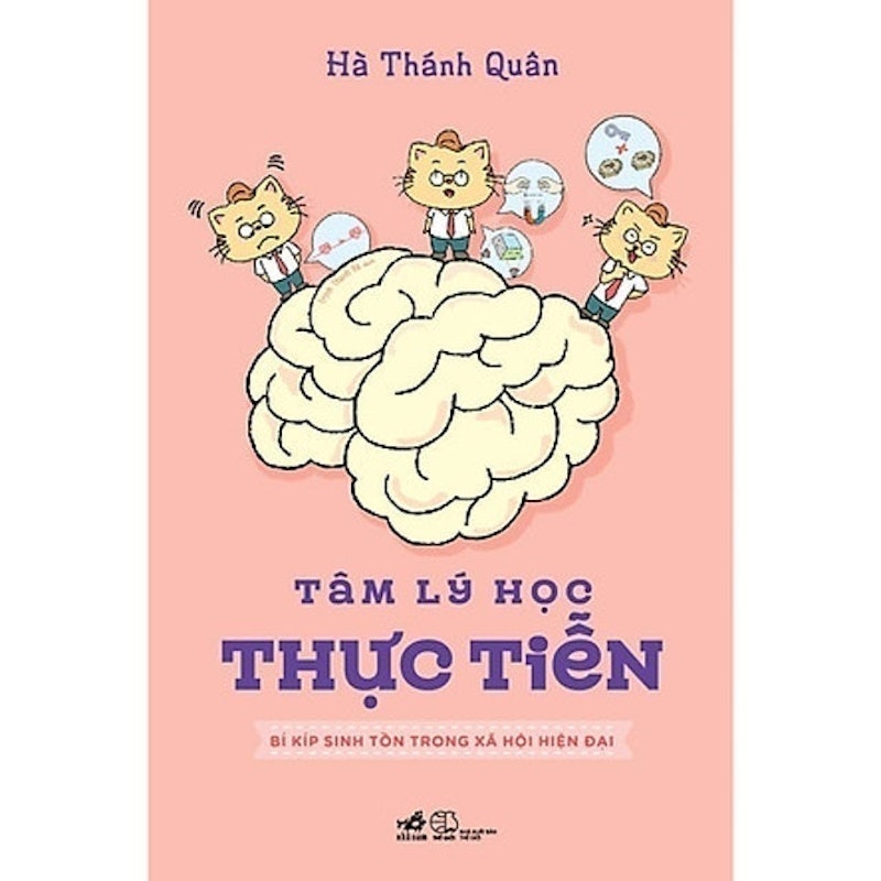 Tâm Lý Học Thực Tiễn - Bí Kíp Sinh Tồn Trong Xã Hội Hiện Đại 1