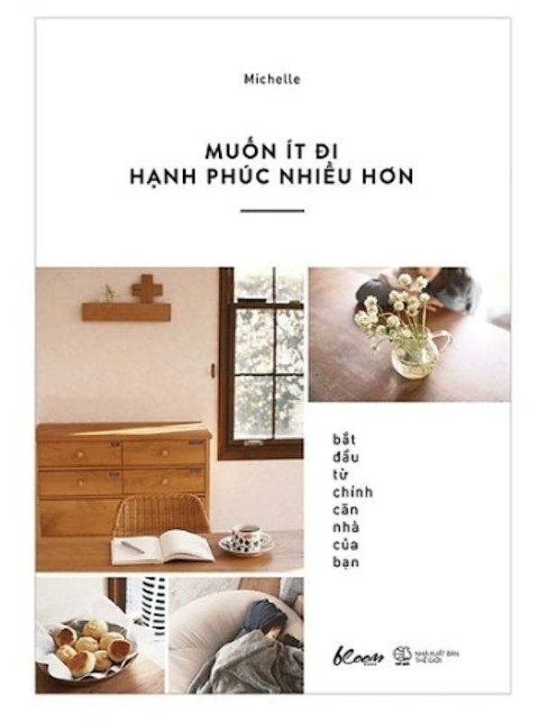 Muốn Ít Đi, Hạnh Phúc Nhiều Hơn: Bắt Đầu Từ Chính Căn Nhà Của Bạn 1