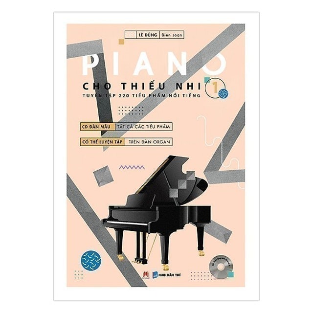 Piano Cho Thiếu Nhi – Tuyển Tập 220 Tiểu Phẩm Nổi Tiếng  1