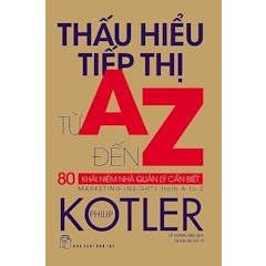 Thấu Hiểu Tiếp Thị Từ A Đến Z - 80 Khái Niệm Nhà Quản Lý Cần Biết