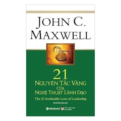 21 Nguyên Tắc Vàng Của Nghệ Thuật Lãnh Đạo