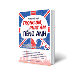 Tự Học Đột Phá Tiếng Anh Chuyên Đề Trọng Âm – Phát Âm