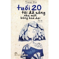 Tuổi 20 Tôi Đã Sống Như Một Bông Hoa Dại