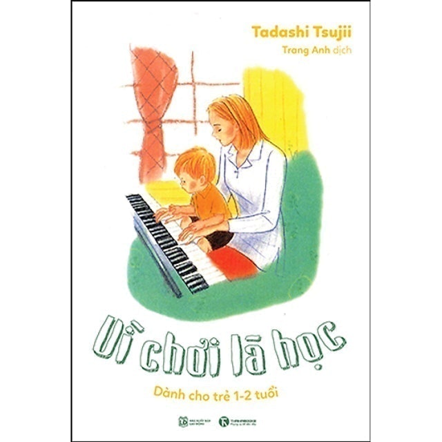Vì Chơi Là Học: Dành Cho Trẻ 1–2 Tuổi 1